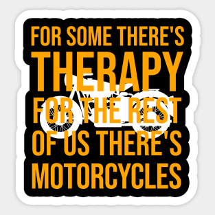 For some there's therapy for the rest of us there's motorcycles Sticker